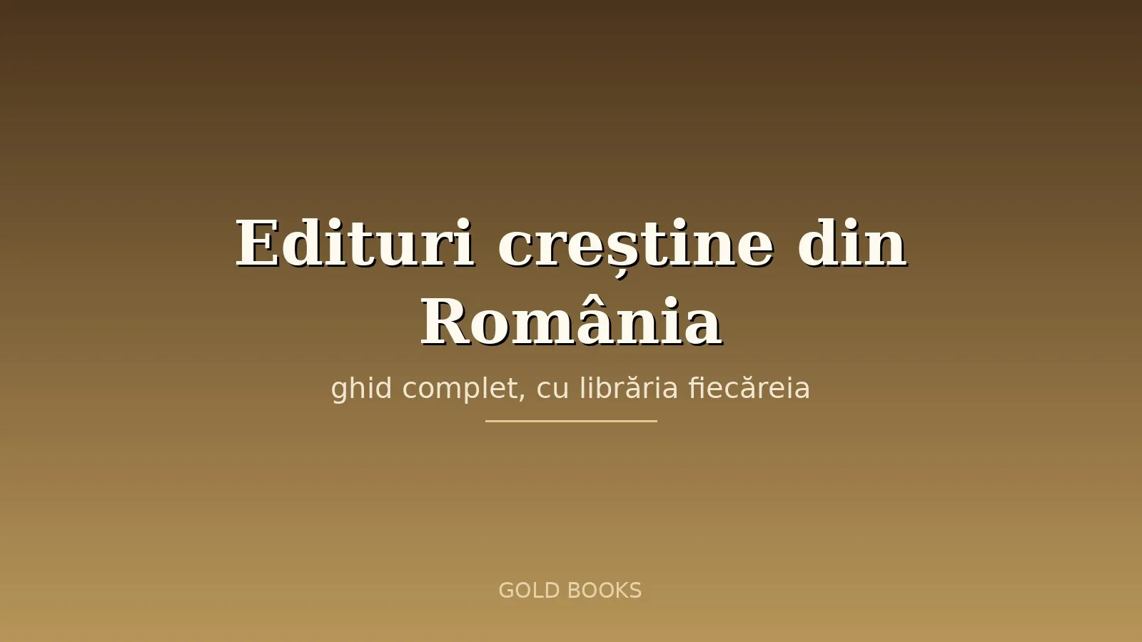 Edituri creștine din România: ghid complet, cu profilul fiecăreia