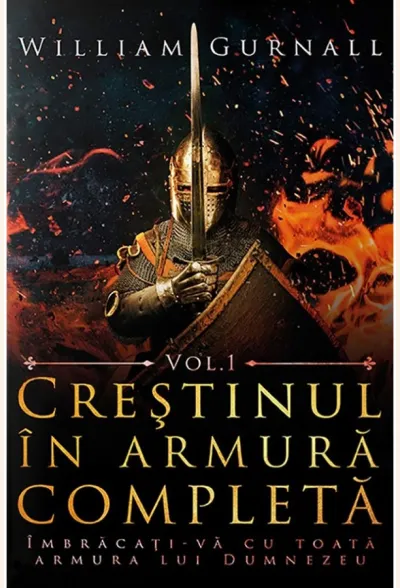 Crestinul in armura completa. Vol. 1