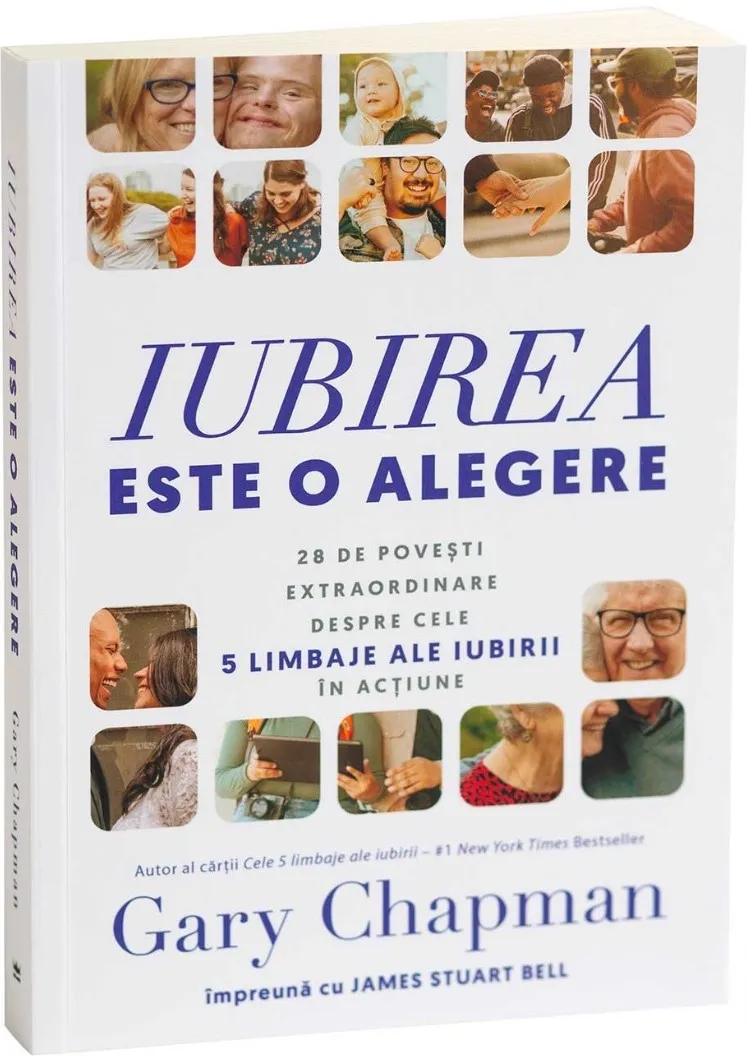 Iubirea este o alegere: 20 de povești extraordinare despre cele 5 limbaje ale iubirii în acțiune