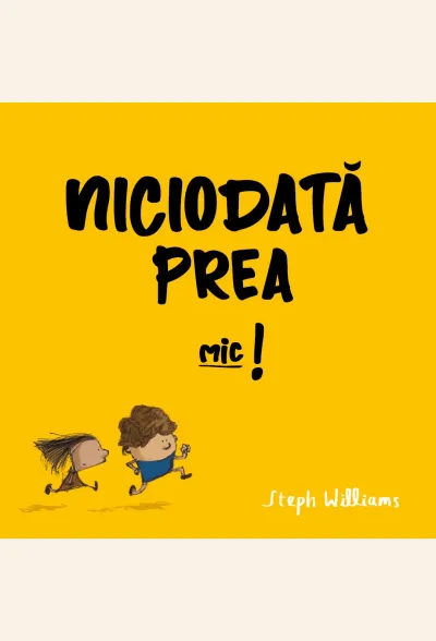 Niciodată prea mic! (seria Eu sunt mic, dar Dumnezeu e mare)