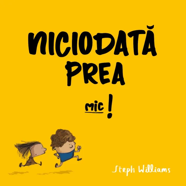 Niciodată prea mic! (seria Eu sunt mic, dar Dumnezeu e mare)