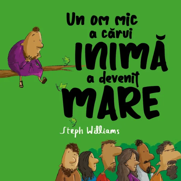 Un om mic a cărui inimă a devenit mare (seria Eu sunt mic, dar Dumnezeu e mare)