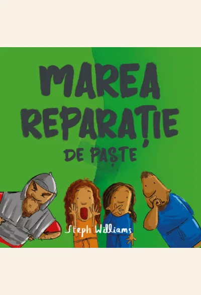 Marea reparație de Paște (seria Eu sunt mic, dar Dumnezeu e mare)