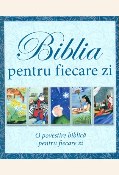 Biblia pentru fiecare zi. O povestire biblică pentru fiecare zi