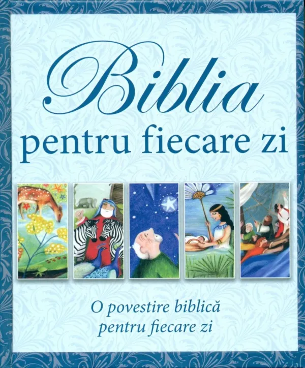 Biblia pentru fiecare zi. O povestire biblică pentru fiecare zi