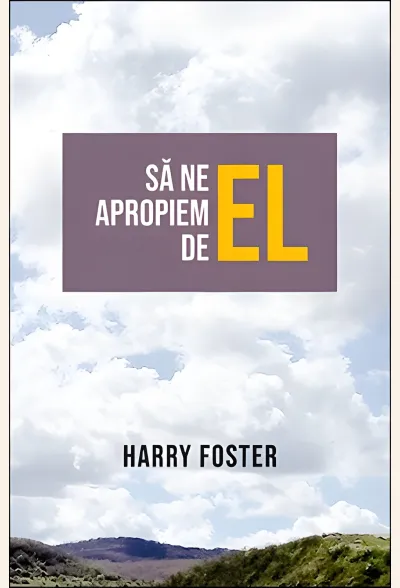 Să ne apropiem de El