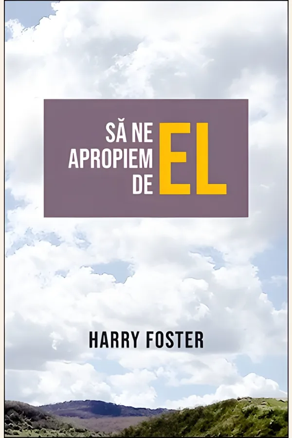 Să ne apropiem de El