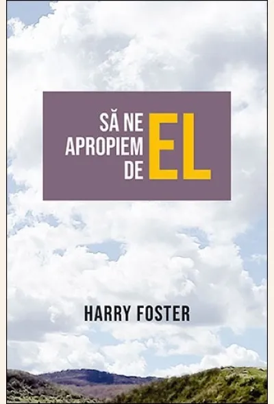 Să ne apropiem de El