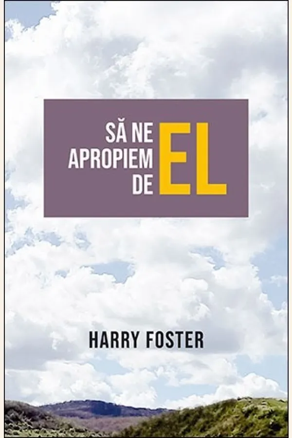 Să ne apropiem de El