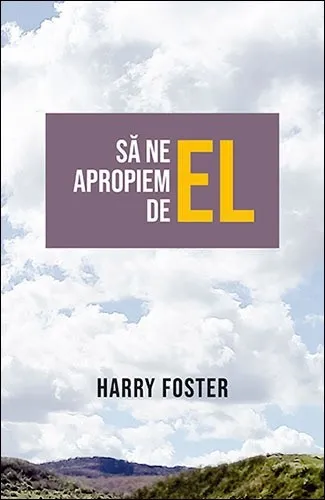 Să ne apropiem de El