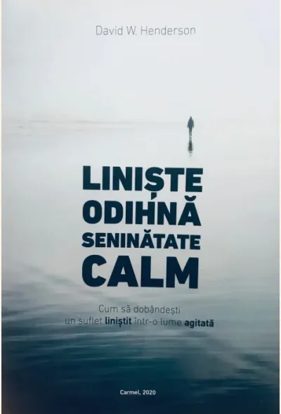 Liniste, odihnă, seninătate, calm. Cum să dobândești un suflet liniștit într-o lume agitată