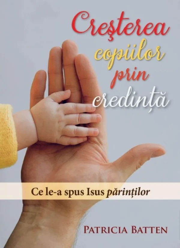 Creșterea copiilor prin credință. Ce le-a spus Isus părinților