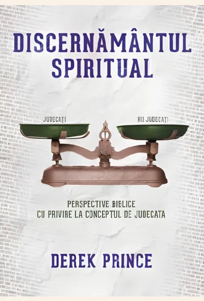 Discernământul spiritual (Derek Prince): Perspective biblice cu privire la conceptul de judecată