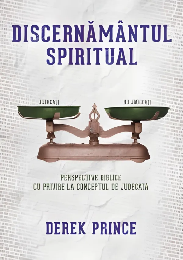 Discernământul spiritual (Derek Prince): Perspective biblice cu privire la conceptul de judecată