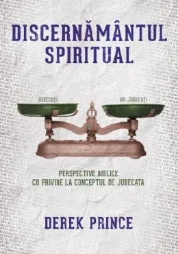 Discernământul spiritual (Derek Prince): Perspective biblice cu privire la conceptul de judecată