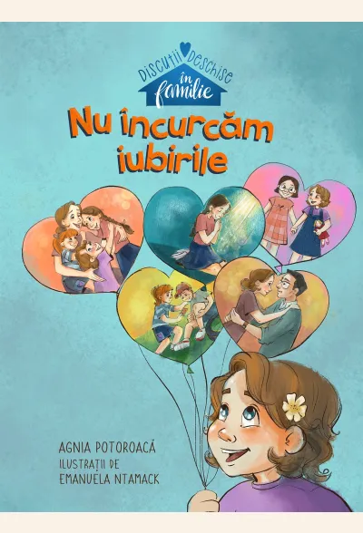 Nu încurcăm iubirile (seria Discuții deschise în familie)