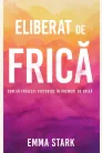 Eliberat de frică