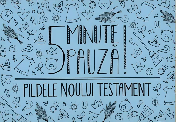 5 minute pauză! Pildele Noului Testament