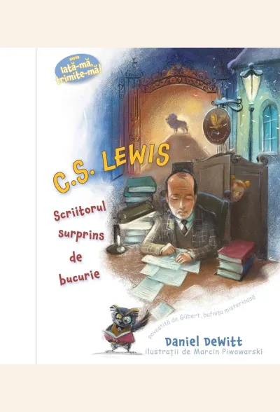 C.S. Lewis: Scriitorul surprins de bucurie (seria Iată-mă, trimite-mă!)