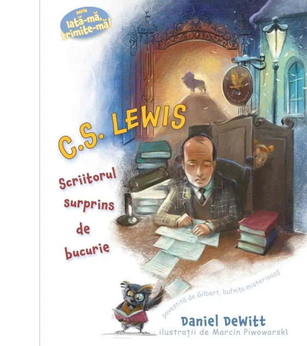 C.S. Lewis: Scriitorul surprins de bucurie (seria Iată-mă, trimite-mă!)