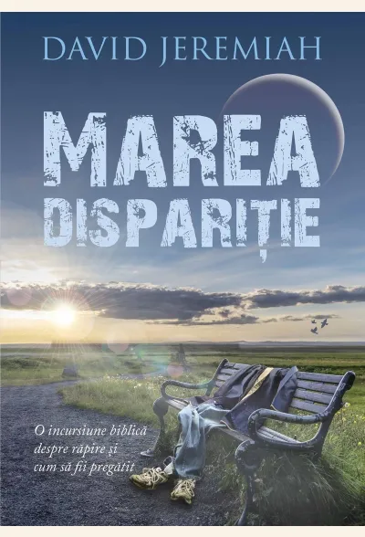 Marea dispariție: O incursiune biblică despre Răpire și cum să fii pregătit