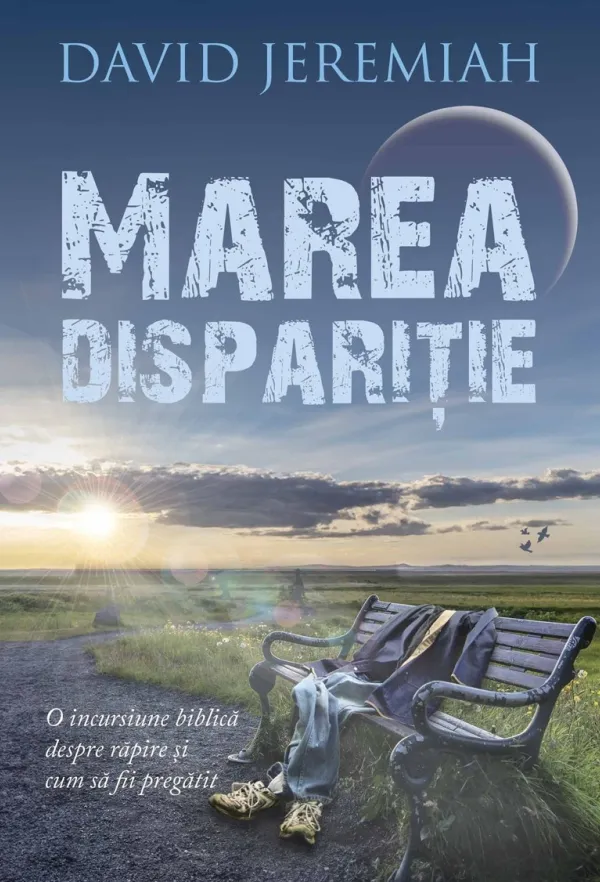 Marea dispariție: O incursiune biblică despre Răpire și cum să fii pregătit