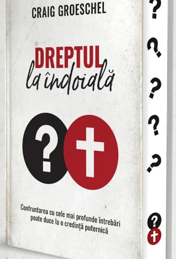 Dreptul la îndoială: Confruntarea cu cele mai profunde întrebări poate duce la o credință puternică