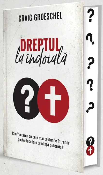 Dreptul la îndoială: Confruntarea cu cele mai profunde întrebări poate duce la o credință puternică