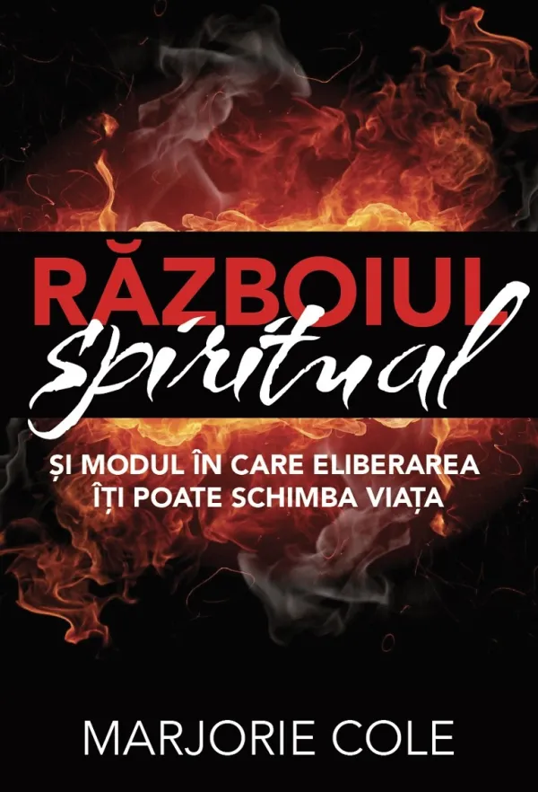 Războiul spiritual și modul în care eliberarea îți poate schimba viața