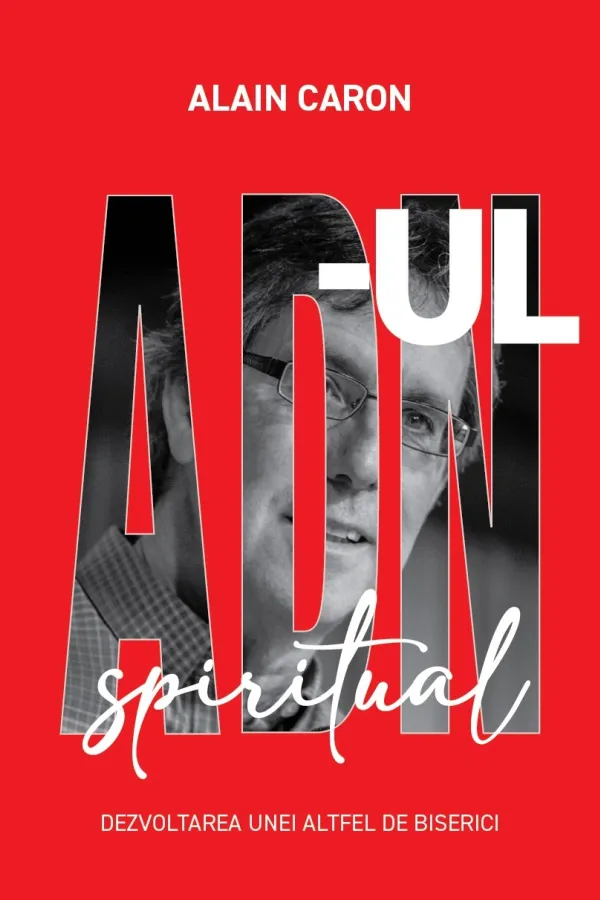 ADN-ul spiritual: Dezvoltarea unei altfel de biserici