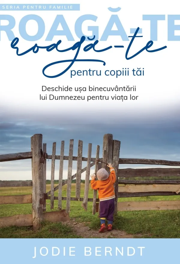 Roagă-te pentru copiii tăi (Seria pentru familie: Roagă-te)