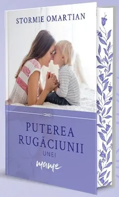 Puterea rugăciunii unei mame