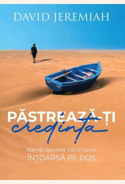 Păstrează-ți credința: Rămâi neclintit într-o lume întoarsă pe dos