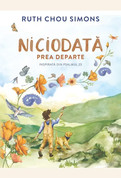 Niciodată prea departe. Inspirată din Psalmul 23