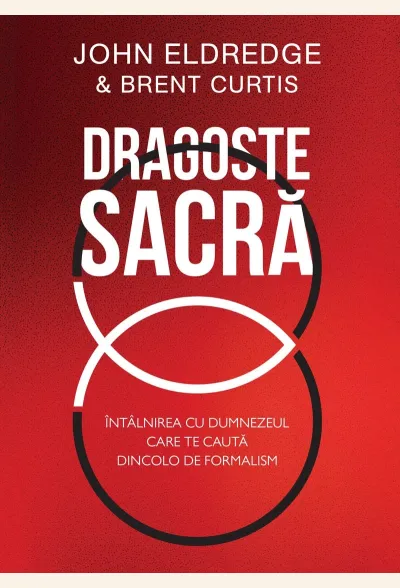 Dragoste sacră: Întâlnirea cu Dumnezeul care te caută dincolo de formalism