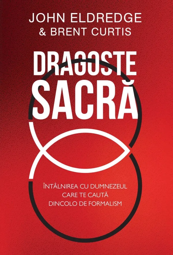 Dragoste sacră: Întâlnirea cu Dumnezeul care te caută dincolo de formalism