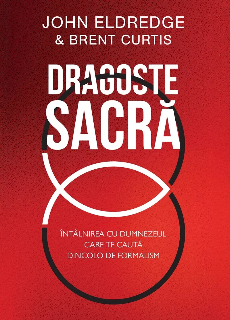 Dragoste sacră: Întâlnirea cu Dumnezeul care te caută dincolo de formalism