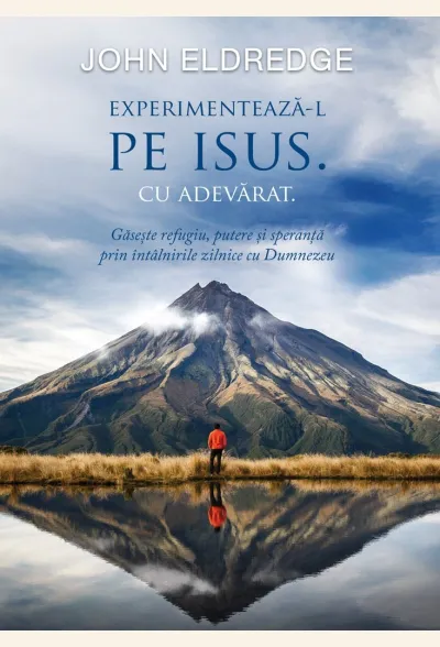 Experimentează-L pe Isus. Cu adevărat.