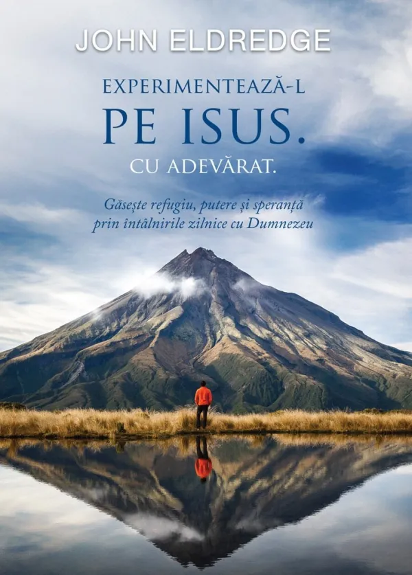 Experimentează-L pe Isus. Cu adevărat.