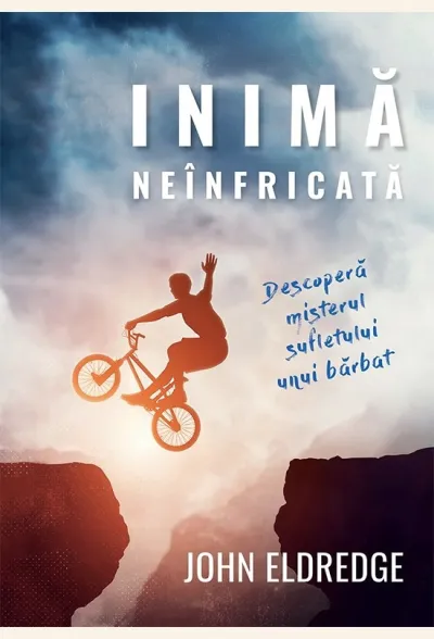 Inima neinfricata. Descopera misterul sufletului unui barbat