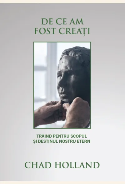 De ce am fost creați: Trăind pentru scopul și destinul nostru etern