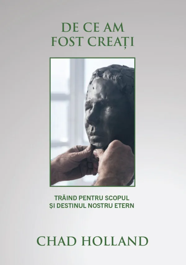 De ce am fost creați: Trăind pentru scopul și destinul nostru etern