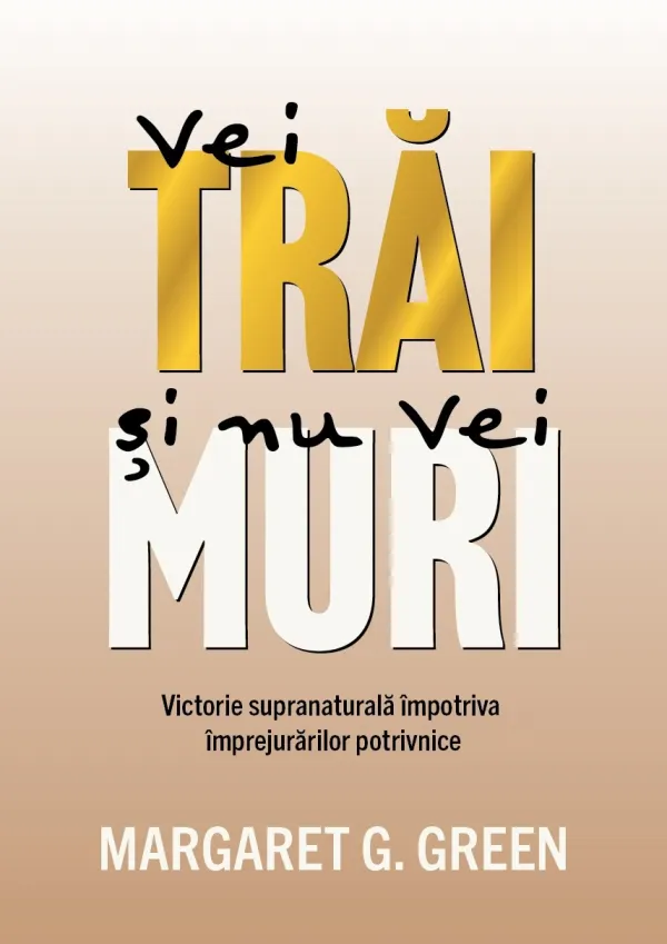 Vei trăi și nu vei muri