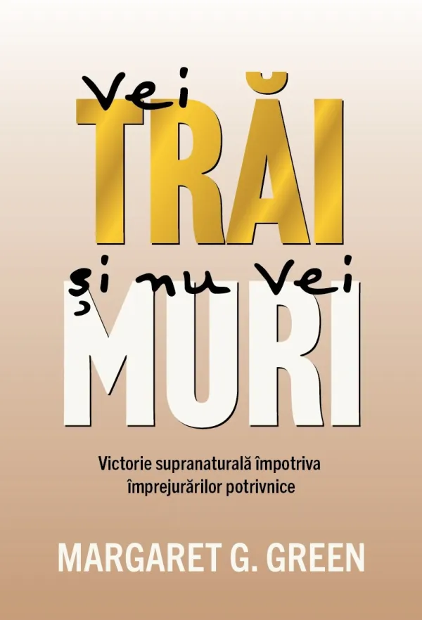 Vei trăi și nu vei muri
