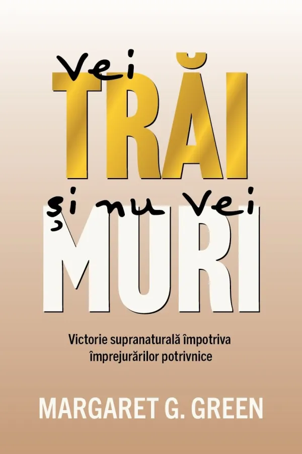 Vei trăi și nu vei muri