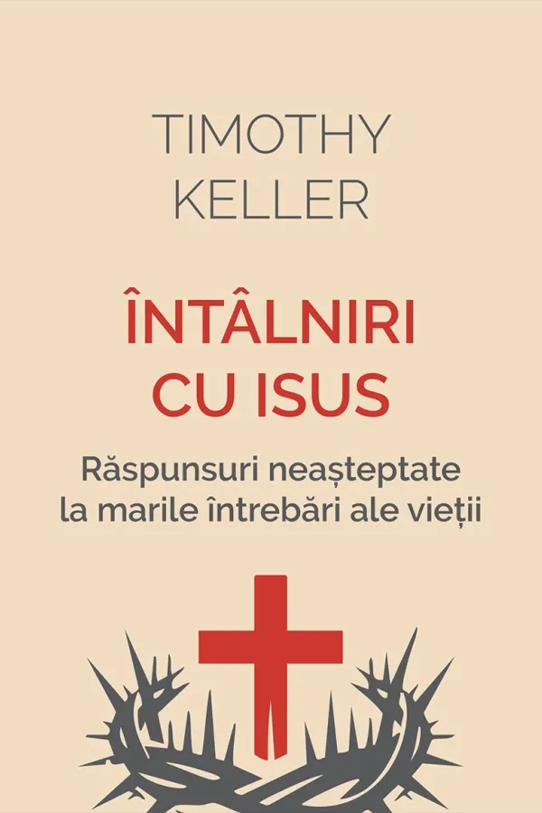 Întâlniri cu Isus: Răspunsuri neașteptate la marile întrebări ale vieții