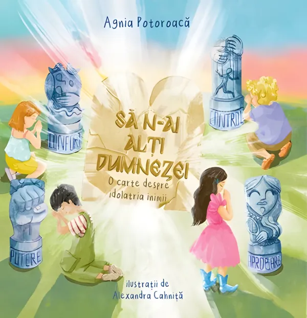 Să n-ai alți dumnezei. O carte despre idolatria inimii