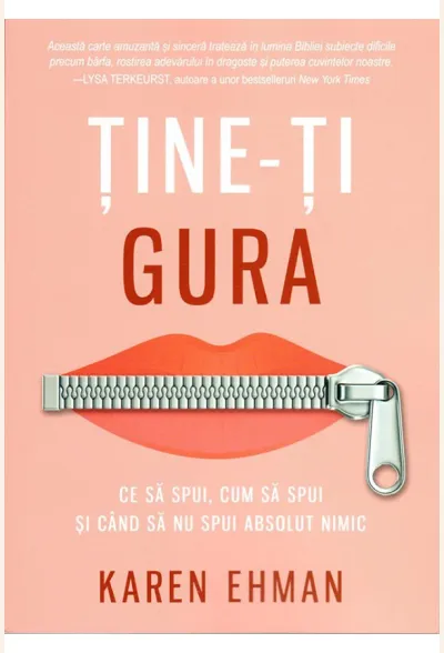 Tine-ti gura. Ce sa spui, cum sa spui si cand sa nu spui absolut nimic