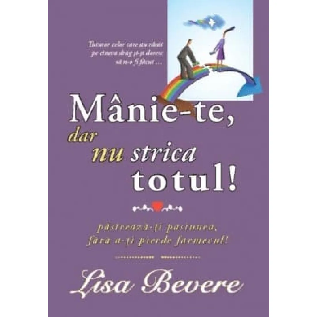 Manie-te, dar nu strica totul. Pastreaza-ti pasiunea, fara a-ti pierde farmecul!