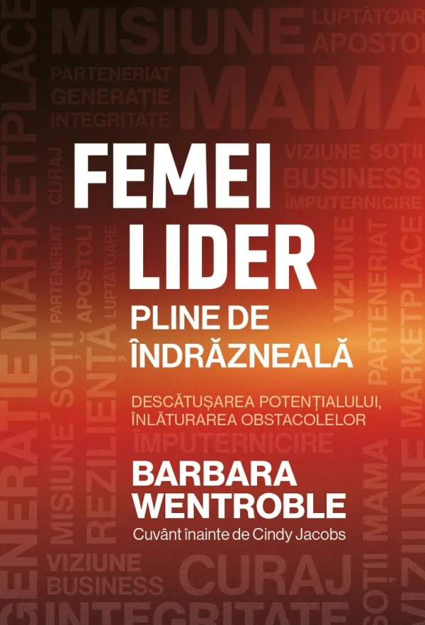 Femei lider pline de îndrăzneală: Descătușarea potențialului, înlăturarea obstacolelor
